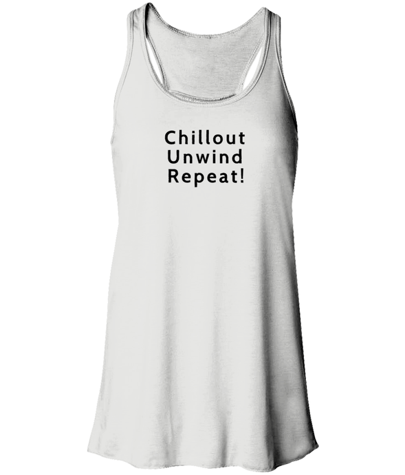 TeeFEVA: Racer back T-Shirt/Tank. Chillout Unwind Repeat!