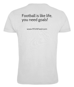 TeeFEVA: Football FEVA; T-Shirt; Football is like life, you need goals!
